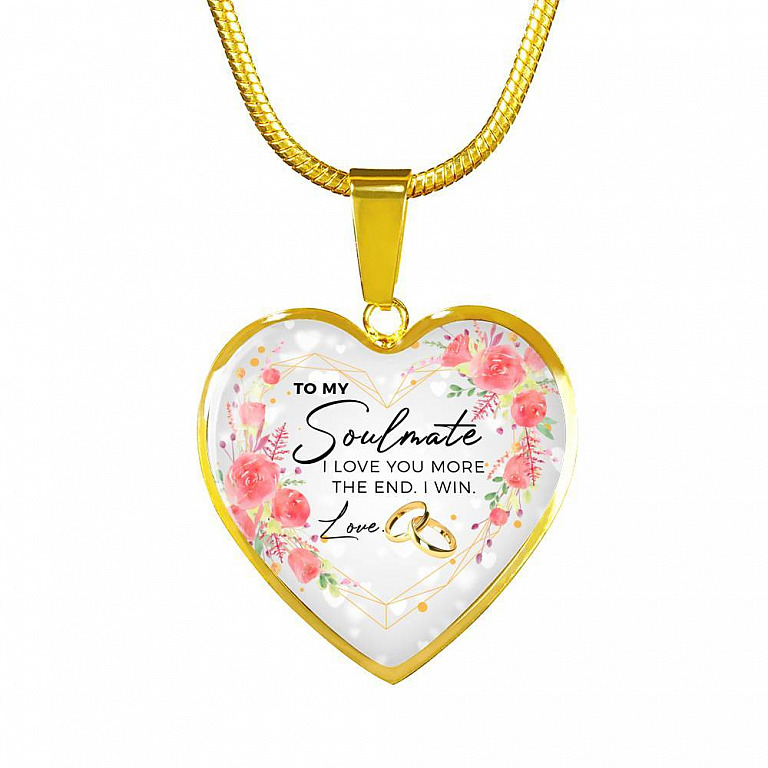 To My Soulmate I Love You More The End I Win Love Heart Pendant Necklace - Gifts for Wife - Heart Luxury Necklace (Gold Plated)