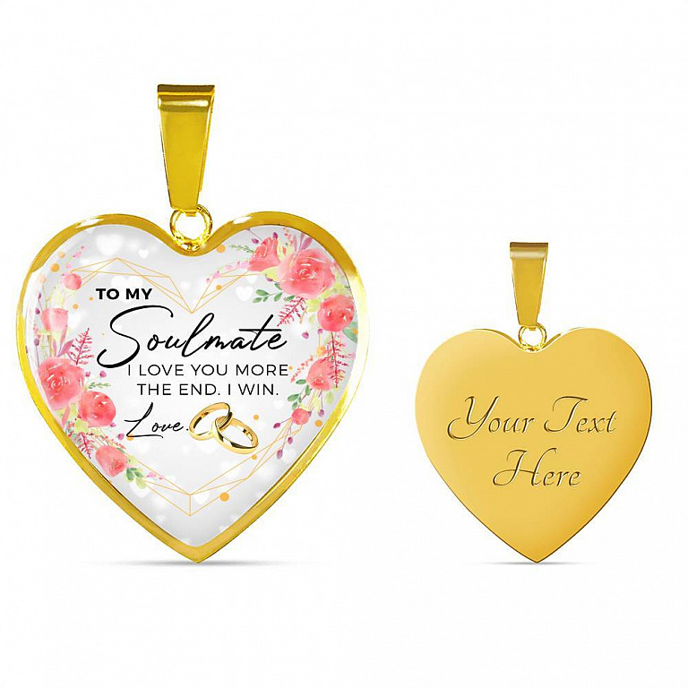 To My Soulmate I Love You More The End I Win Love Heart Pendant Necklace - Gifts for Wife - Heart Luxury Necklace (Gold Plated)