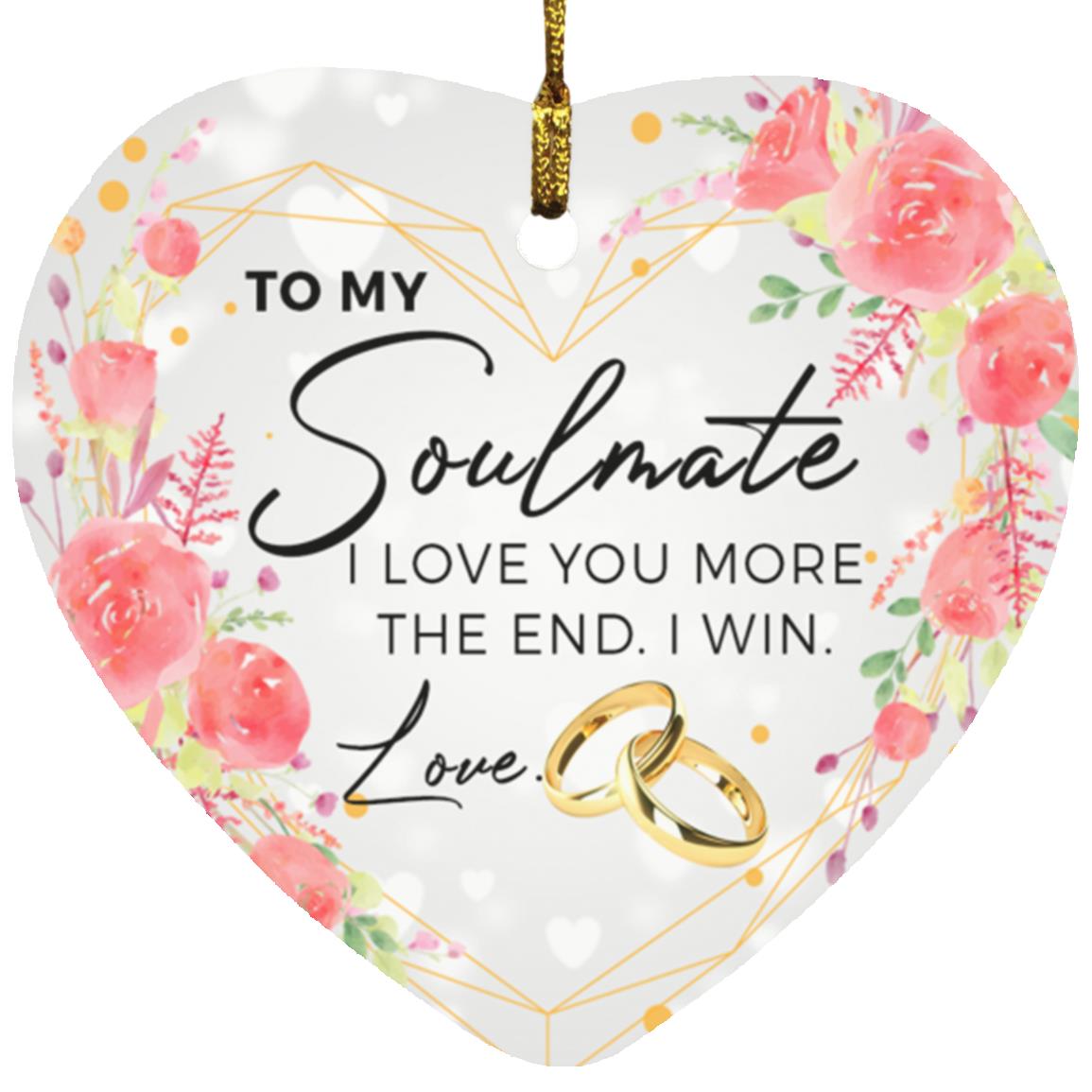 To My Soulmate I Love You More, White, Heart Ornament