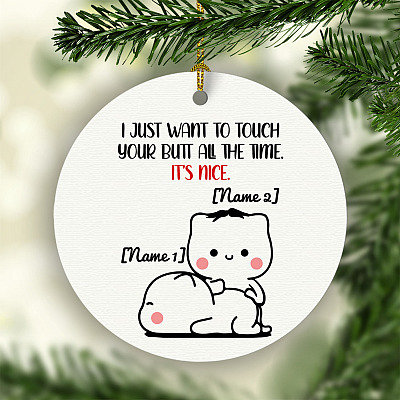 Alternative view of Personalized I Just Want To Touch Your Butt All The Time It's Nice Circle Ornament - Funny Gift for Him Her