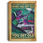 You Don't Stop Drumming When You Get Old You Get Old When You Stop Drumming Framed Canvas - Unframed Poster, White, 0.75'' Framed Canvas