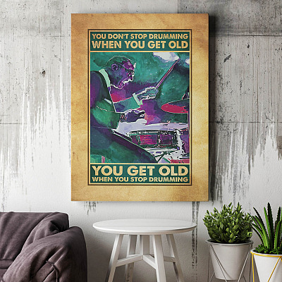 Alternative view of You Don't Stop Drumming When You Get Old You Get Old When You Stop Drumming Framed Canvas - Unframed Poster