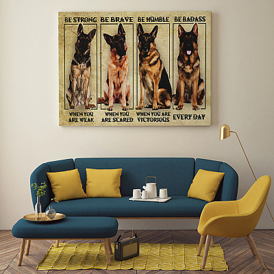 Alternative view of German Shepherd Be Strong When You Are Weak Be Brave When You Are Scared Framed Canvas Prints - Unframed Poster