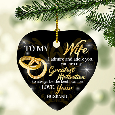 To My Wife I Admire And Adore You You Are My Greatest Motivation To Always Be The Best I Can Be Heart Ornament