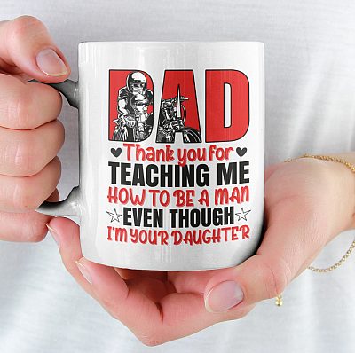 Alternative view of Motorcycle Dad Thank You For Teaching Me How To Be A Man Even Though I'm Your Daughter Coffee Mug