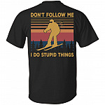Don't Follow Me I Do Stupid Things Funny Skiing Vintage Retro Print On Back T-Shirt Only - Plain Front Shirt, Black, Unisex T-Shirt