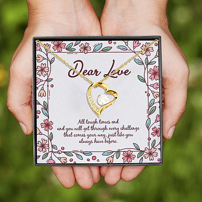 Dear Love All Tough Times End And You Will Get Through Every Challenge Forever Love Pendant Necklace