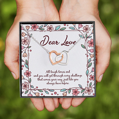 Dear Love All Tough Times End And You Will Get Through Every Challenge Interlocking Hearts Pendant Necklace