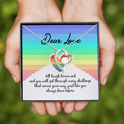 Dear Love All Tough Times End You Will Get Through Every Challenge LGBT Forever Love Pendant Necklace