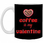 Coffee Is My Valentine Ceramic Coffee, Black, 11 oz. White Mug