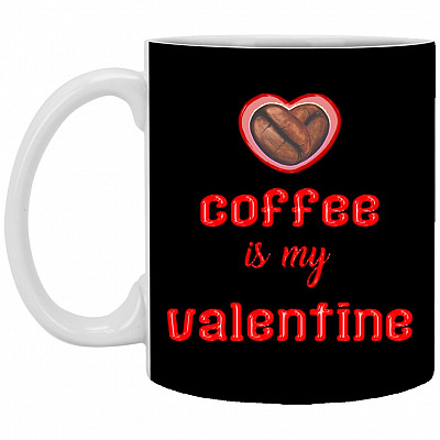 Coffee Is My Valentine Ceramic Coffee, Black, 11 oz. White Mug