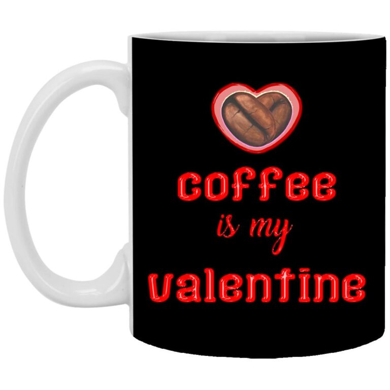 Coffee Is My Valentine Ceramic Coffee, Black, 11 oz. White Mug