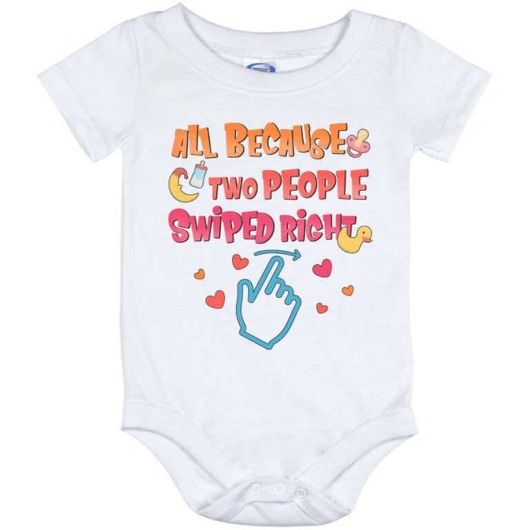 All Because Two People Swiped Right Onesie, White, Baby Onesie - 12 Month