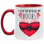I Love You With All My Boobs, White/Red, 11 oz. Accent Mug