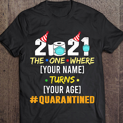 Alternative view of 2021 The One Where Name Turns Age Quarantined Personalized T-Shirt - V-Neck - Funny Birthday Quarantine Gifts