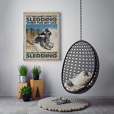 Alternative view of You Don't Stop Sledding When You Get Old You Get Old When You Stop Sledding Canvas Prints - Unframed Poster