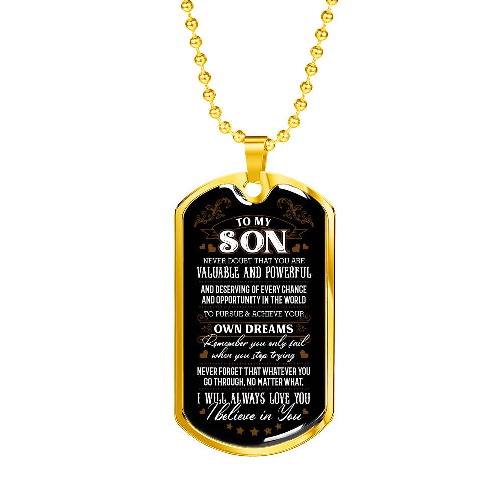 To My Son Never Doubt That You Are Valuable and Powerful I Believe In You Dog Tag Pendant Necklace - Dog Tag (Gold Plated)