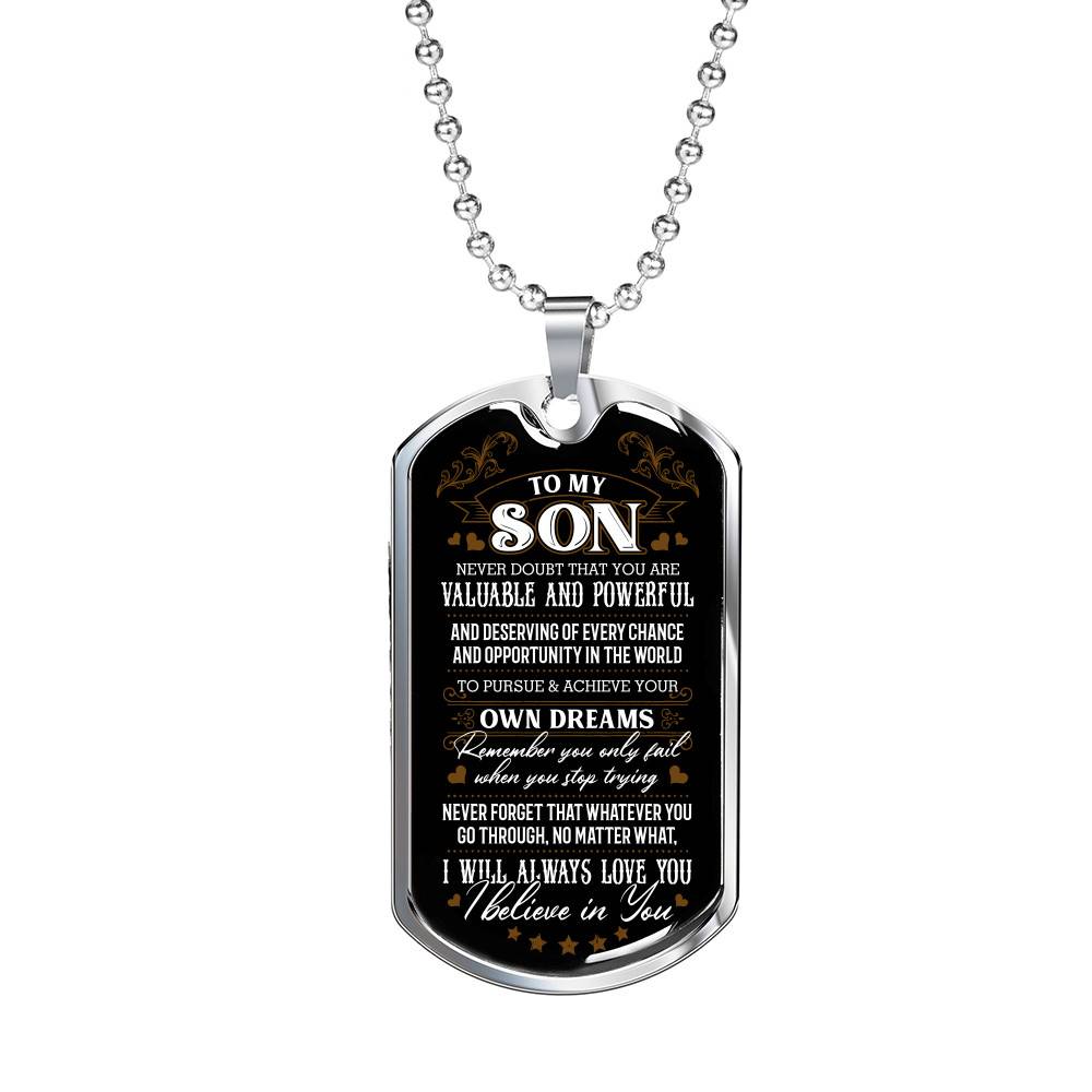 To My Son Never Doubt That You Are Valuable and Powerful I Believe In You Dog Tag Pendant Necklace - Dog Tag (Silver)