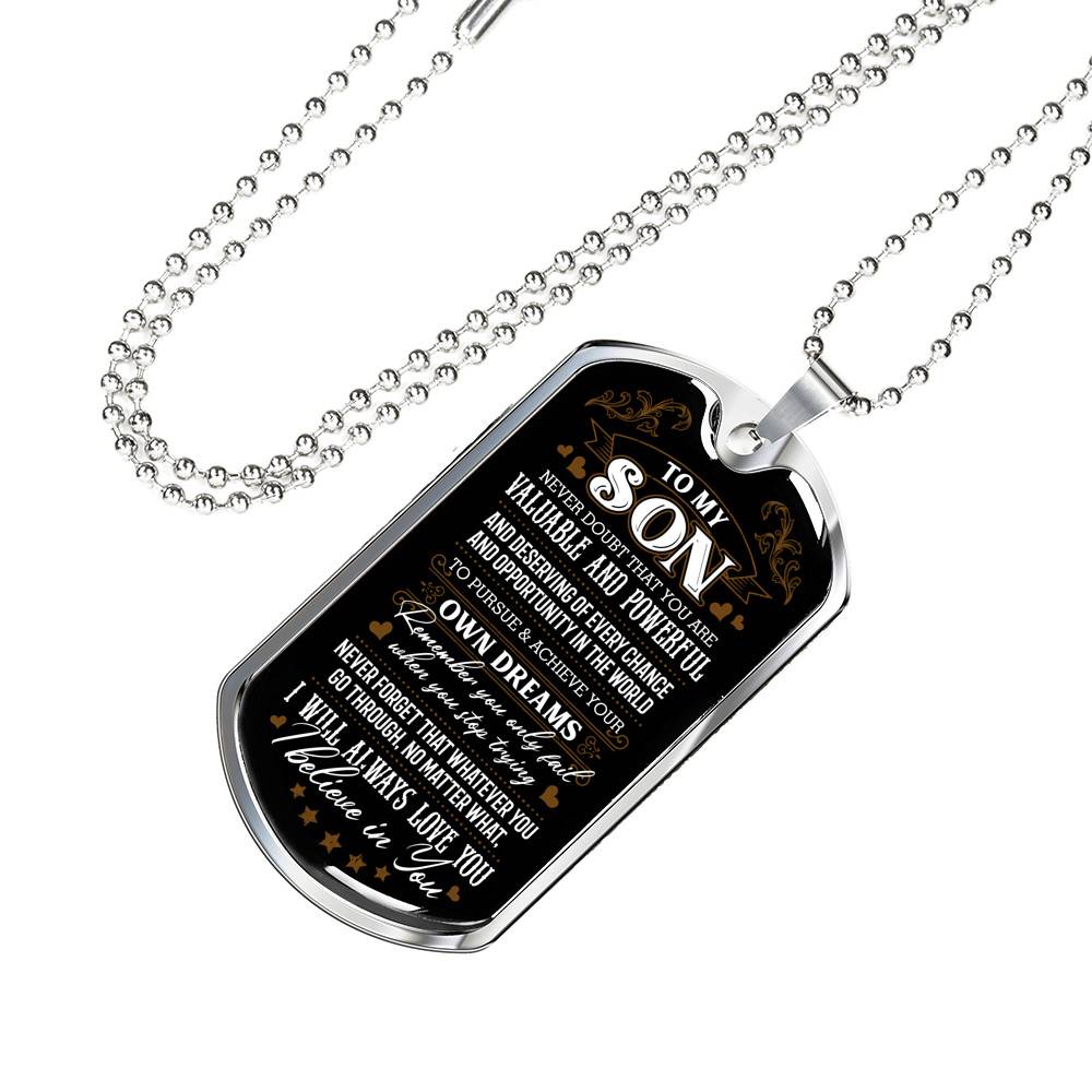 To My Son Never Doubt That You Are Valuable and Powerful I Believe In You Dog Tag Pendant Necklace - Dog Tag (Silver)