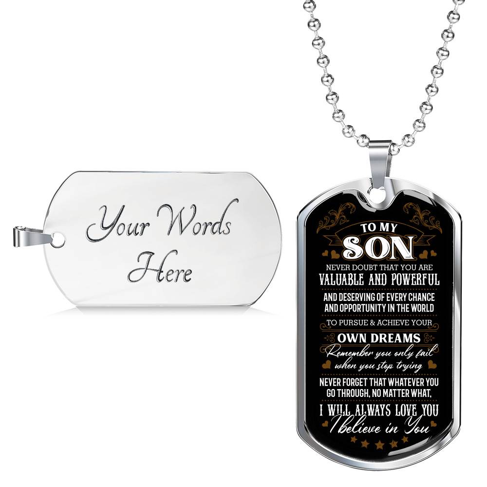 To My Son Never Doubt That You Are Valuable and Powerful I Believe In You Dog Tag Pendant Necklace - Dog Tag (Silver)
