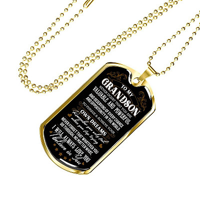 To My Grandson Never Doubt That You Are Valuable and Powerful I Believe In You Dog Tag Pendant Necklace - Dog Tag (Gold Plated)