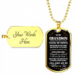 To My Grandson Never Doubt That You Are Valuable and Powerful I Believe In You Dog Tag Pendant Necklace - Dog Tag (Gold Plated)