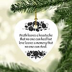 Death Leaves A Heartache That No One Can Heal But Love Leaves A Memory That No One Can Steal Heart Ornament