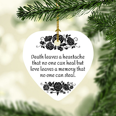 Death Leaves A Heartache That No One Can Heal But Love Leaves A Memory That No One Can Steal Heart Ornament