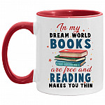In My Dream World Books Are Mug, White/Red, 11 oz. Accent Mug