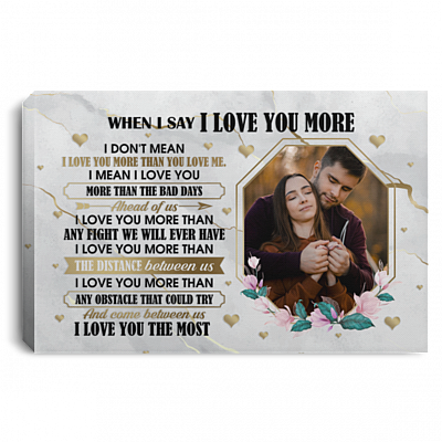 Custom Photo Couple when I Say I Love You More Marble Wrapped Framed Canvas Prints-Unframed Poster - Home Decor Wall Art, White, 0.75'' Framed Canvas