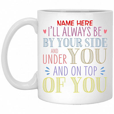 Personalized I Will Always Under Mug, White, 11 oz. White Mug