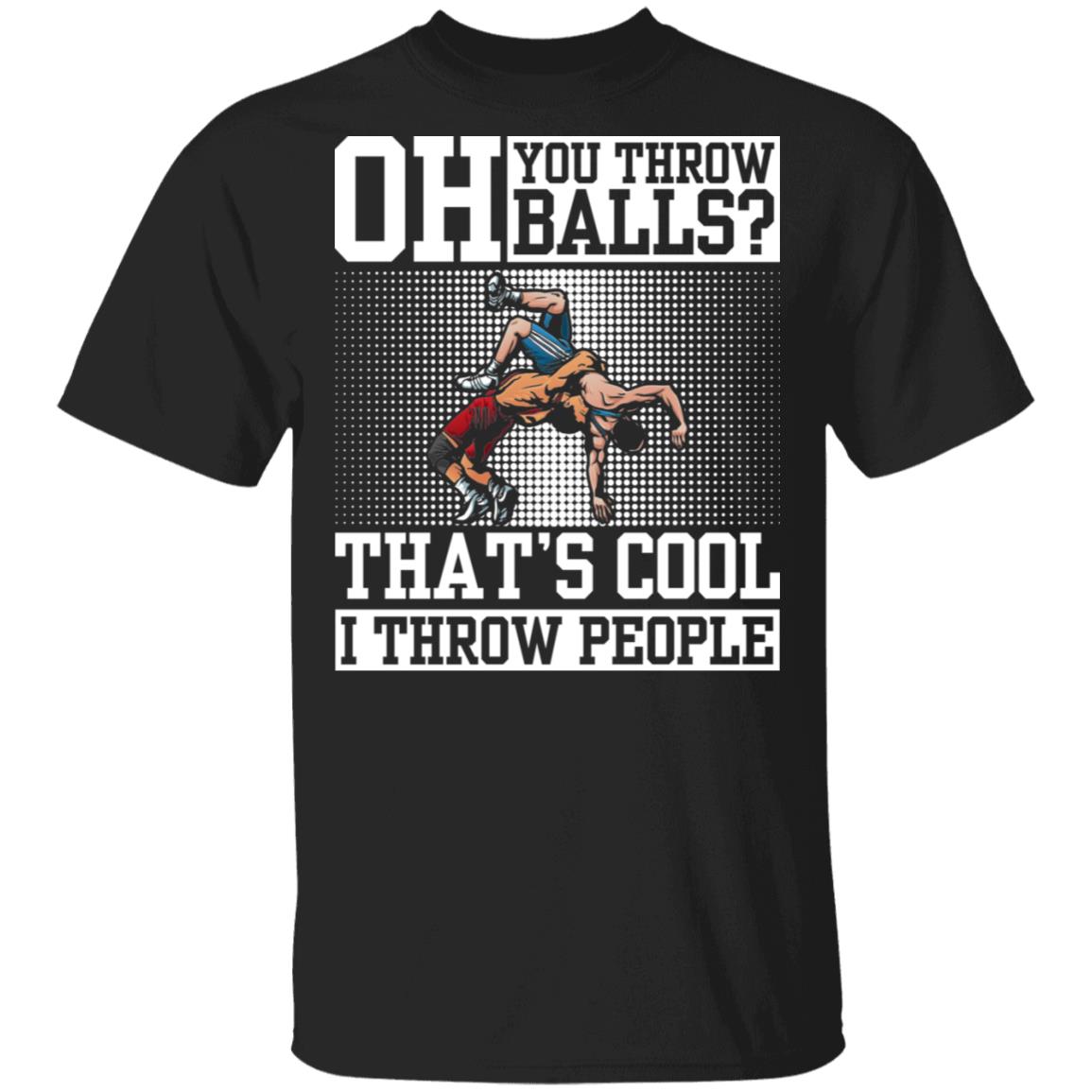 Oh You Throw Balls I Through People, Black, Unisex T-Shirt