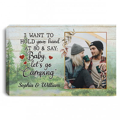 Custom Photo I Want to Hold Your Hand at 80 and Go Camping - Camping Lovers Framed Canvas - Unframed Poster, White, 0.75'' Framed Canvas