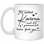 It's Called Karma And It's Pronounced, White, 11 oz. White Mug
