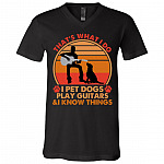 That's What I Do I Pet Dogs Play Guitars, Black, V-Neck T-Shirt