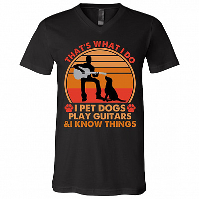 That's What I Do I Pet Dogs Play Guitars, Black, V-Neck T-Shirt