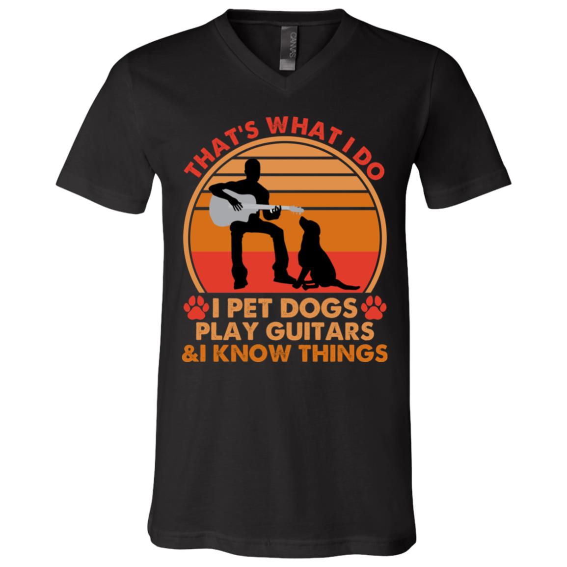 That's What I Do I Pet Dogs Play Guitars, Black, V-Neck T-Shirt