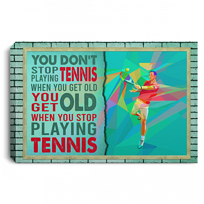 You Don't Stop Playing Tennis When You Get Old Vintage Gallery Wrapped Framed Canvas Prints - Unframed Poster, White, 0.75'' Framed Canvas