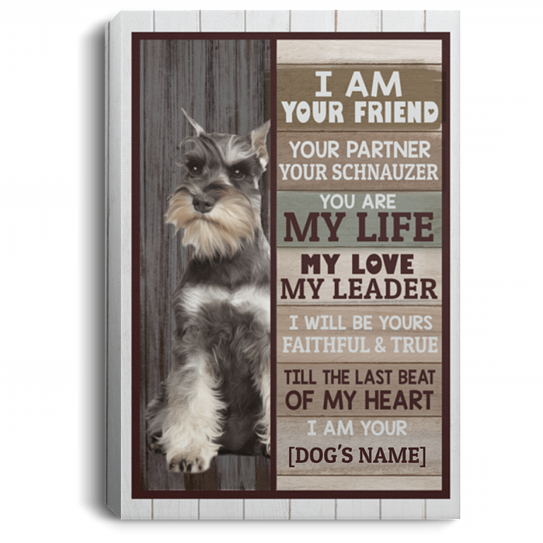 Personalized I Am Your Friend Your Partner Your Schnauzer Wrapped Framed Canvas Prints - Unframed Poster, White, 0.75'' Framed Canvas