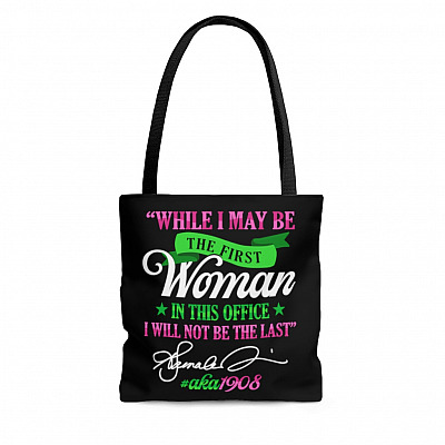 Kamala Harris First Vice President Will Not Be the Last A-ka 1908 Sorority Tote Bag