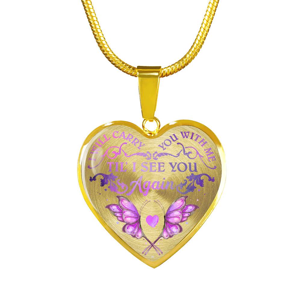 Butterfly I Will Carry You With Me Til' I See You Again Memorial Loss Of Loved One Heart Pendant Necklace - Heart Luxury Necklace (Gold Plated)