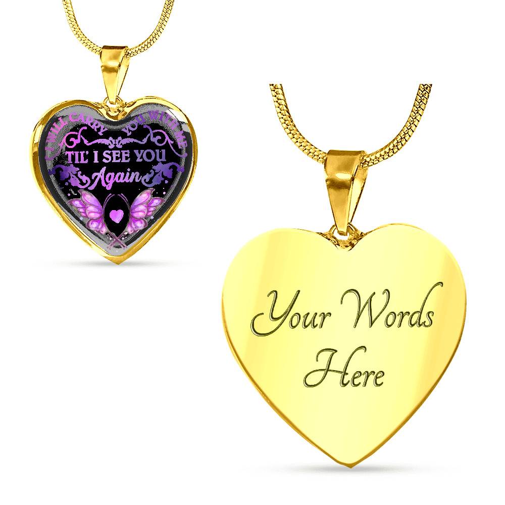 Butterfly I Will Carry You With Me Til' I See You Again Memorial Loss Of Loved One Heart Pendant Necklace - Heart Luxury Necklace (Gold Plated)