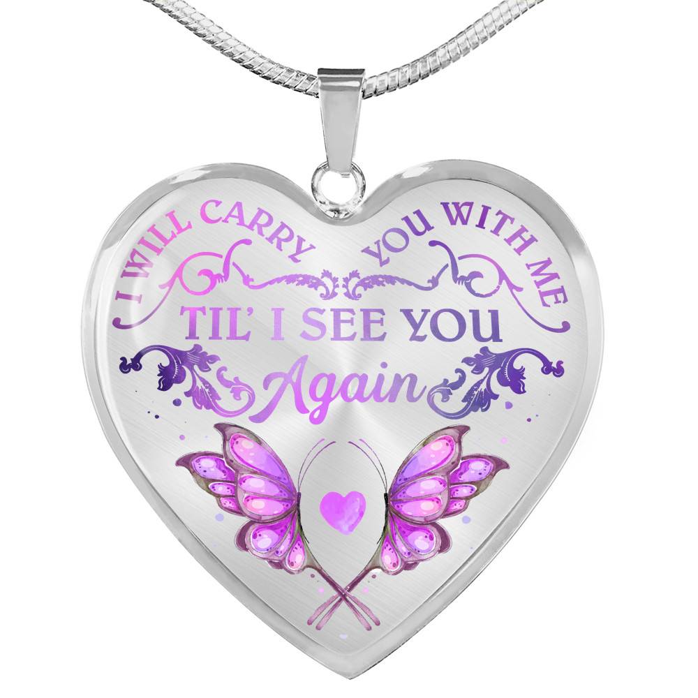 Butterfly I Will Carry You With Me Til' I See You Again Memorial Loss Of Loved One Heart Pendant Necklace - Heart Luxury Necklace (Silver)