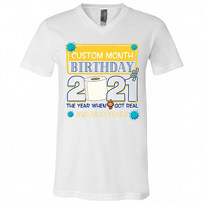 Personalized Birthday 2021 the Year When Shit Got Real Quarantined T-Shirt - V Neck - Funny Birthday Gift 2021, White, V-Neck T-Shirt