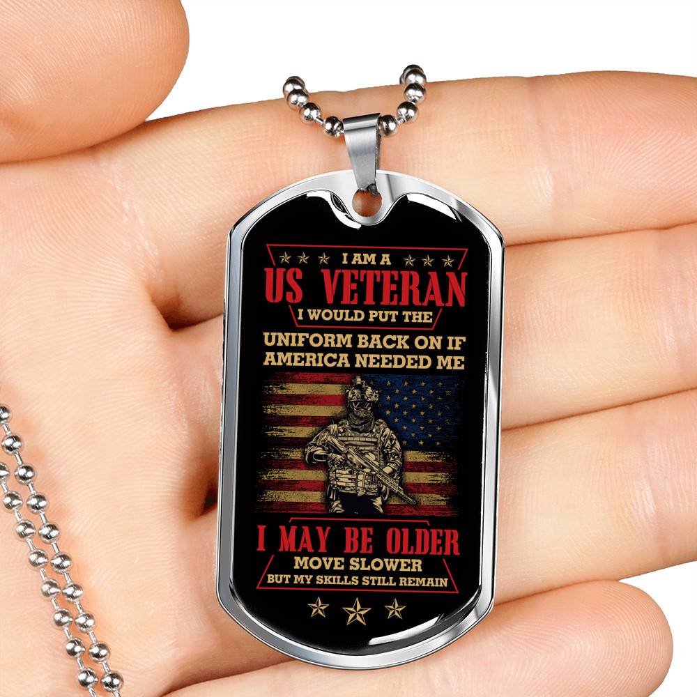 I Am A US Veteran I Would Put The Uniform Back On If America Needed Me Dog Tag Pendant Necklace - Dog Tag (Silver) I Am A US Veteran I Would Put The Uniform Back On If America Needed Me Dog Tag Pendant Necklace - Dog Tag (Silver)