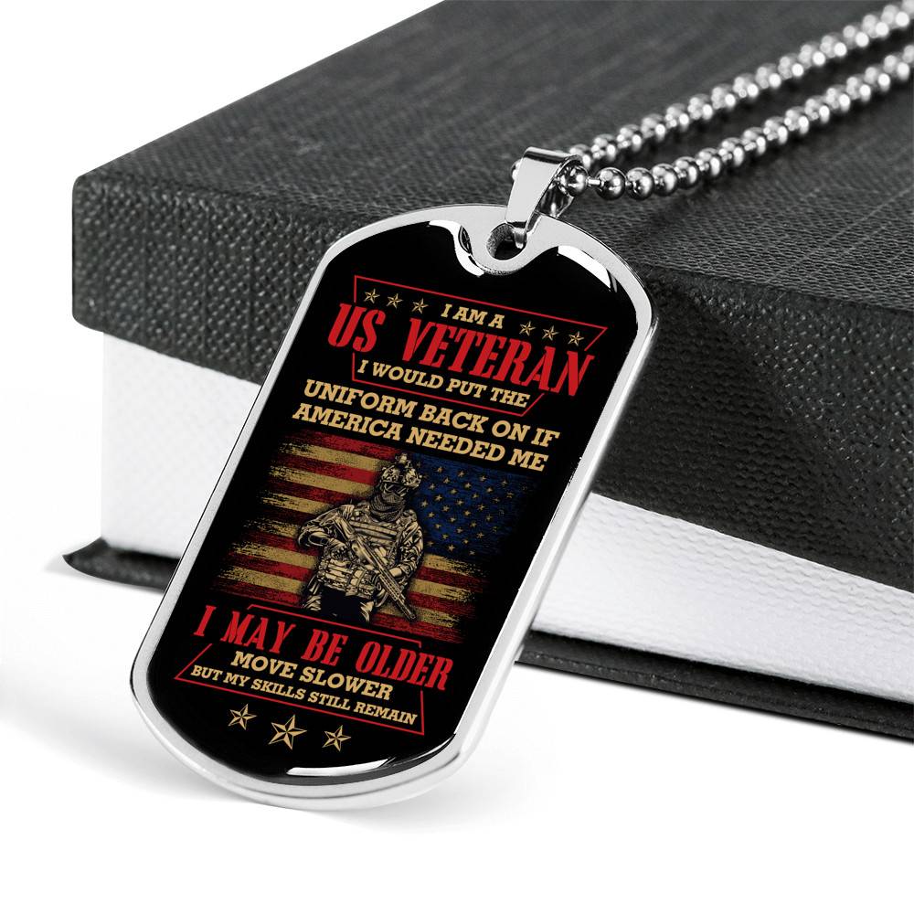 I Am A US Veteran I Would Put The Uniform Back On If America Needed Me Dog Tag Pendant Necklace - Dog Tag (Silver) I Am A US Veteran I Would Put The Uniform Back On If America Needed Me Dog Tag Pendant Necklace - Dog Tag (Silver)