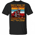 That's What I Do I Weld I Drink I Hate People And I Know Things Funny Welder T-Shirt - Welder Gifts, Black, Unisex T-Shirt