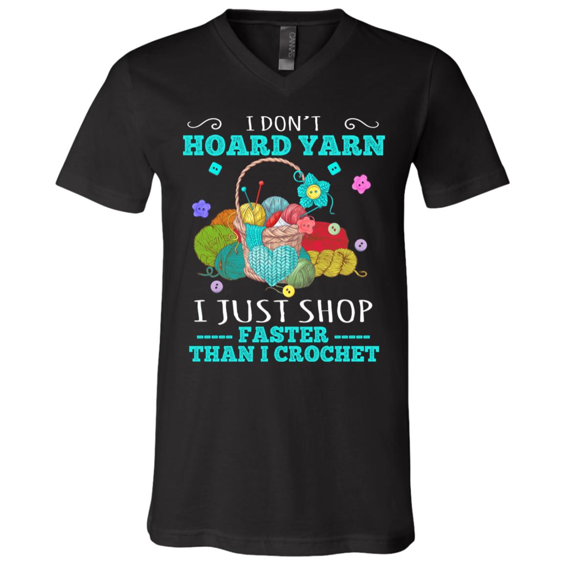 I Don't Hoard Yarn I Just Shop Faster Than I Crochet Funny Sewing Lover T-Shirt - V-Neck Shirt, Black, V-Neck T-Shirt