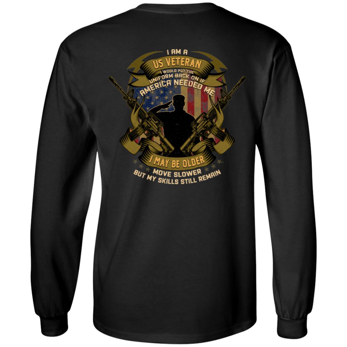 I Am A US Veteran I Would Put The Uniform Back On If America Needed Me Print On Back Only Hoodie - Long Sleeve, Black, Long Sleeve