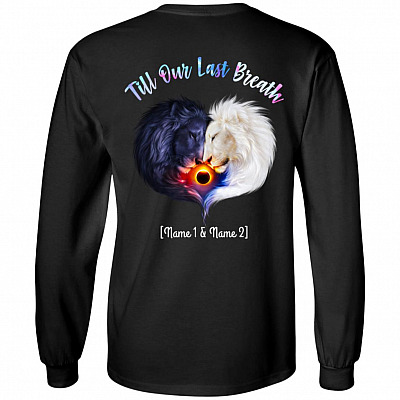 Personalized Till Our Last Breath Print On Back Only Hoodie - Long Sleeve - From Our First Kiss Matching Shirt, Black, Long Sleeve